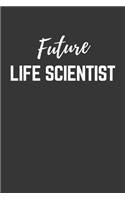 Future Life Scientist Notebook: Lined Journal (Gift for Aspiring Life Scientist), 120 Pages, 6 x 9, Matte Finish