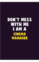 Don't Mess With Me, I Am A Cinema Manager: 6X9 Career Pride 120 pages Writing Notebooks