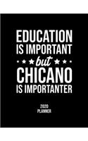 Education Is Important But Chicano Is Importanter 2020 Planner