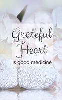 Grateful Heart is Good Medicine
