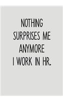 Nothing Surprises Me Anymore I Work In HR