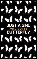 Just a Girl Who Loves Butterfly: Blank Lined Journal Notebook, Funny Butterfly Notebook journal for Butterfly lovers