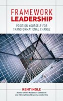 Framework Leadership: Position Yourself for Transformational Change