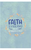 Faith Is A Real Power Not Just An Expression Of Belief