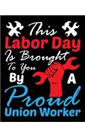 This Labor Day is Brought To You by a Proud Union Worker