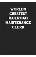 World's Greatest Railroad Maintenance Clerk: Blank Lined Locomotive Train Notebook Journal