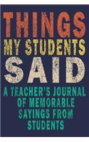 Things My Students Said A Teacher's journal of memorable sayings from Students