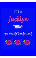 It's A Jacklyn Thing You Wouldn't Understand: Jacklyn First Name Personalized Journal 6x9 Notebook, Wide Ruled (Lined) blank pages Funny Cover for Girls and Women with Pink Name, Roses, on Blue