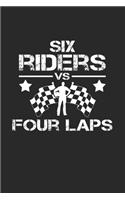 Six riders vs four laps