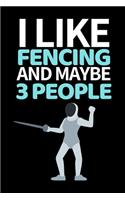 I Like Fencing And Maybe 3 People