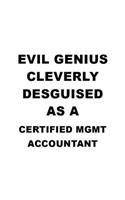 Evil Genius Cleverly Desguised As A Certified Mgmt Accountant