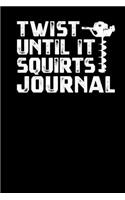 Twist Until It Squirts Journal