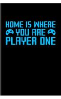 Home Is Where You Are Player One: Funny Gaming Quotes Undated Planner - Weekly & Monthly No Year Pocket Calendar - Medium 6x9 Softcover - For Esport & Online Fans