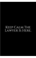 Keep Calm The Lawyer Is Here