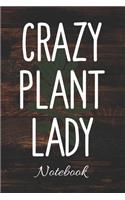 CRAZY PLANT LADY Notebook: 100 Page Notebook - 6x9 - Blank Lined Journal - I Love Plants - Gardening - Water Your Plants -