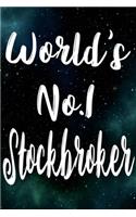 Worlds No.1 Stockbroker: The perfect gift for the professional in your life - Funny 119 page lined journal!