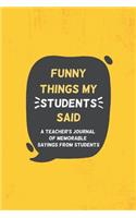 Things my Students A Teacher's journal of memorable sayings from Students