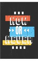 Notizbuch Now or never