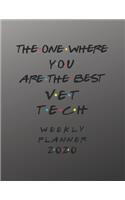 Vet Tech Weekly Planner 2020 - The One Where You Are The Best