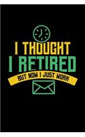 I Thought I Retired But Now I Just Work: 6x9 inches dot grid notebook, 120 Pages, Composition Book and Journal, gift for pensioners, retired people and people in retirement for the retireme