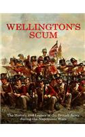 Wellington's Scum: The History and Legacy of the British Army during the Napoleonic Wars