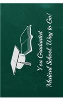 You Graduated from Graduate School. Way to Go!: 6x9 Blank Graduation Notebook Journal for Grad Party Visitors - Best Wishes Guest Book, Comments for Newly Graduated or about to Graduate from Famil