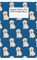 Labrador Retriever Mom 2019 Weekly Planner