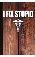 I Fix Stupid: RN Nurse Journal with Lined Pages for Journaling, Studying, Writing, Daily Reflection / Prayer Workbook