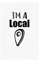 I'm a Local: A 6x9 Inch Matte Softcover Notebook Journal with 120 Blank Lined Pages and a Funny Cover Slogan