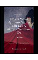 This Is What Happens When You Let a Strong Woman Go