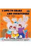 I Love to Share Amo Condividere: English Italian Bilingual Edition