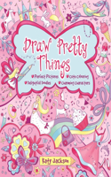 Draw Pretty Things: (English)