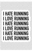 I Love Running I Hate Running: A 6x9 Inch Matte Softcover Journal Notebook with 120 Blank Lined Pages and a Funny Cardio Fitness Training Cover Slogan