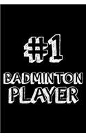 #1 Badminton Player: 6x9 Notebook, Ruled, Badminton Sports Journal, Notebook, Training Log Book, Draw and Write, Diary, Organizer, Planner