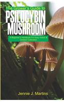 The Grower's Guide to Psilocybin Mushroom