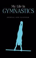 My Life in Gymnastics: Blank Lined Journal with Calendar for Gymnastic Experiences