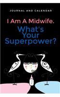 I Am a Midwife. What's Your Superpower?: Blank Lined Journal with Calendar for Midwives