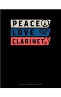 Peace Love Clarinet: Composition Notebook: Wide Ruled