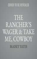 Rancher's Wager & Take Me, Cowboy