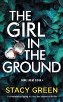 The Girl in the Ground: A completely gripping mystery and suspense thriller(4 Nikki Hunt)