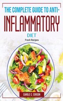 The Complete Guide to Anti-Inflammatory Diet