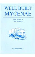 The Helleno-British Excavations Within the Citadel at Mycenae, 1959-1969: The Ivories and Objects of Bone, Antler and Boar's Tusk