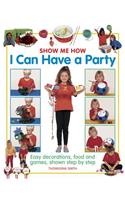 Show Me How: I Can Have a Party