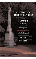 Victorian Protestantism and Bloody Mary
