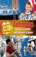 Astronaut: Life as a Scientist and Engineer in Space(Get to Work with Science and Technology)