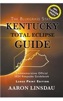Kentucky Total Eclipse Guide (LARGE PRINT): Official Commemorative 2024 Keepsake Guidebook