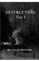 Destruction: Text I