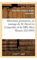 Allocution Prononcée Par M. l'Abbé Delalonde, Au Mariage de Henri Le Carpentier Et Alice Massue: Dans l'Église Saint-Romain de Rouen, Le 8 Novembre 1883(Histoire)
