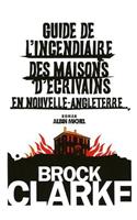 Guide de L'Incendiaire Des Maisons D'Ecrivains En Nouvelle Angleterre: (6138168 Collections Litterature)