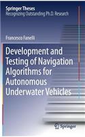 Development and Testing of Navigation Algorithms for Autonomous Underwater Vehicles